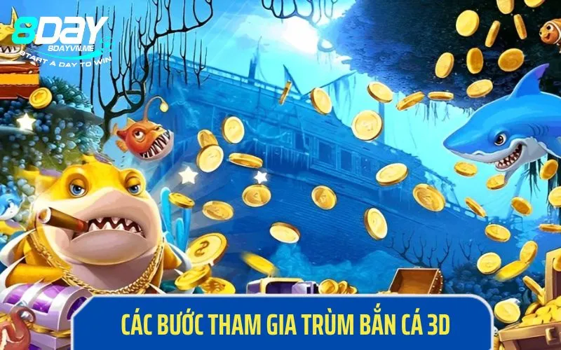 Các bước tham gia trùm bắn cá 3D 