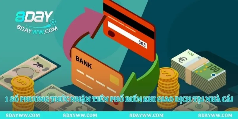 1 số phương thức nhận tiền phổ biến khi giao dịch tại nhà cái