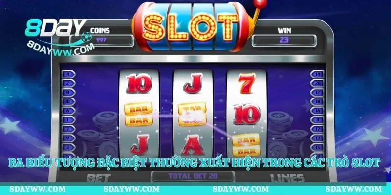 Ba biểu tượng đặc biệt thường xuất hiện trong các trò slot game
