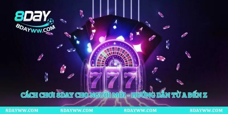 Cách Chơi 8day Cho Người Mới - Hướng Dẫn Từ A Đến Z