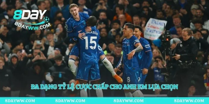 Đa dạng tỷ lệ cược chấp cho anh em lựa chọn
