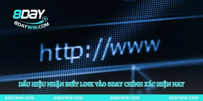 Dấu hiệu nhận biết link vào 8day chính xác hiện nay