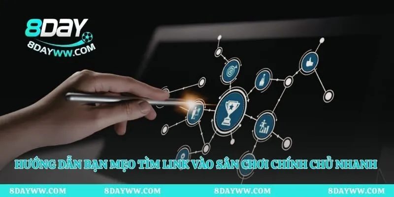 Hướng dẫn bạn mẹo tìm link vào sân chơi chính chủ nhanh nhất