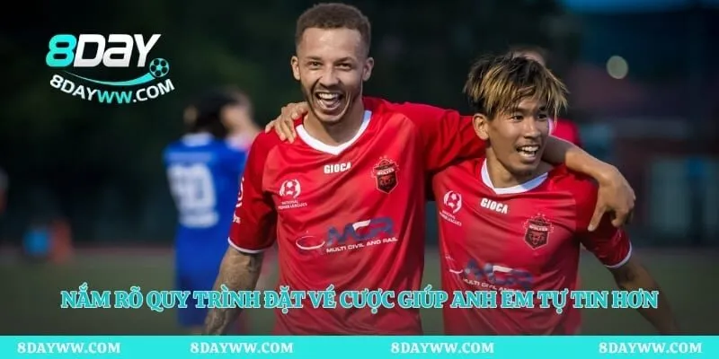 Nắm rõ quy trình đặt vé cược giúp anh em tự tin hơn