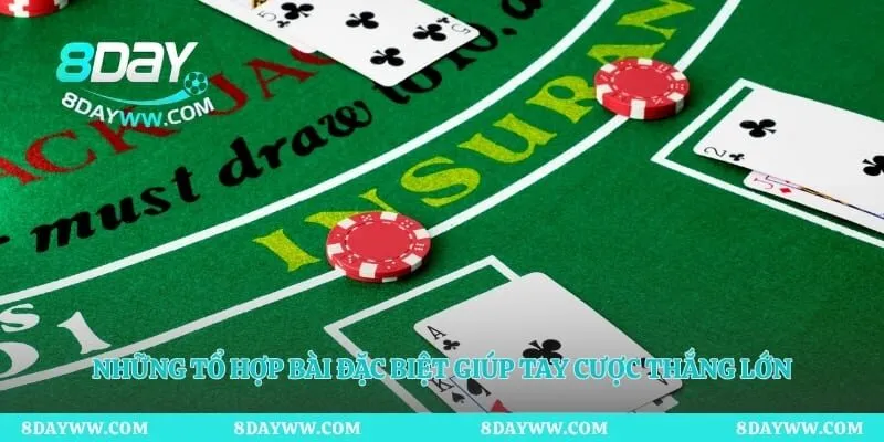 Những tổ hợp bài đặc biệt giúp tay cược thắng lớn