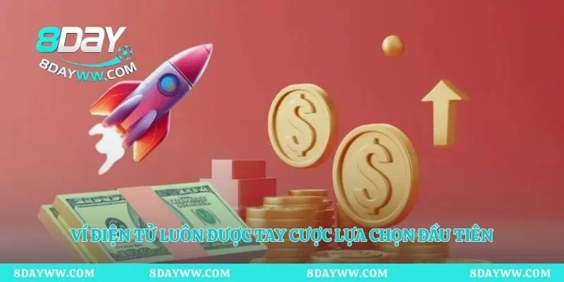 Ví điện tử luôn được tay cược lựa chọn đầu tiên